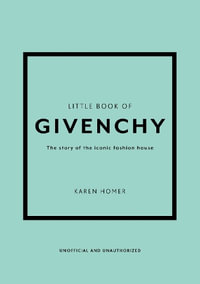 Little Book of Givenchy : The story of the iconic fashion house - Karen Homer