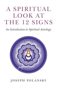 Spiritual Look At The 12 Signs, A - Joseph Polansky