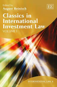 Classics in International Investment Law : International Law series - August Reinisch