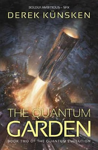 The Quantum Garden : The Quantum Evolution - Derek Künsken