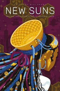 New Suns : Original Speculative Fiction by People of Color - Nisi Shawl