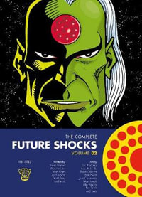 The  Complete Future Shocks, Volume Two : The Complete Future Shocks - Alan Moore