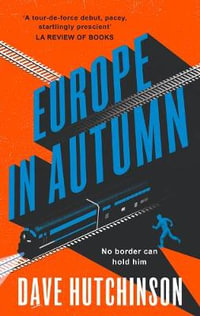 Europe in Autumn : The Fractured Europe Sequence - Dave Hutchinson