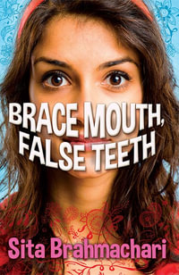 Brace Mouth, False Teeth : Teen - Sita Brahmachari