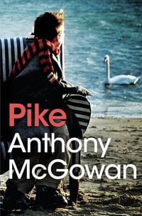 Pike : The Truth of Things - Anthony McGowan