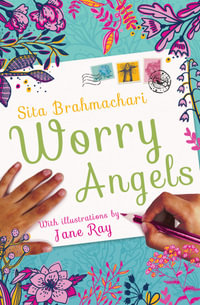 Worry Angels : 9 to 12 - Sita Brahmachari