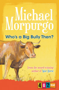 Who's A Big Bully Then? : 4u2read - Michael Morpurgo