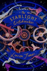 Starlight Watchmaker - Lauren James