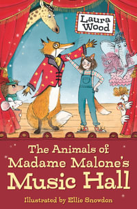 Animals Of Madame Malone's Music Hall : 9 to 12 - Laura Wood