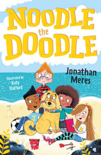 Noodle The Doodle : Noodle the Doodle - Jonathan Meres