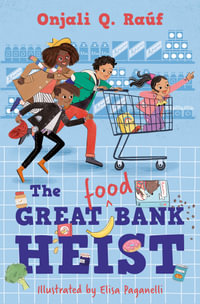 Great (Food) Bank Heist - Rauf, Onjali Q; Paganelli, Elisa