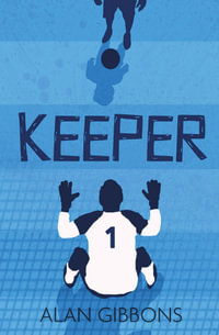 Keeper : Football Fiction and Facts - Alan Gibbons