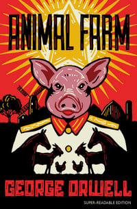 Animal Farm : Dyslexia-friendly Classics - George Orwell