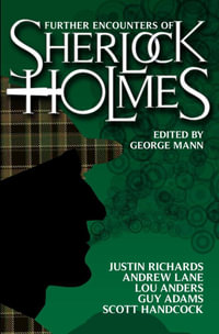 Further Encounters of Sherlock Holmes : Encounters of Sherlock Holmes - George Mann