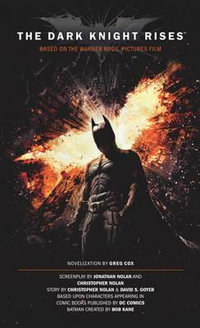 BATMAN : The Dark Knight Rises : The Official Novelization - Greg Cox