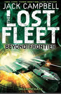 Lost Fleet : Beyond the Frontier- Guardian Book 3 - Jack Campbell