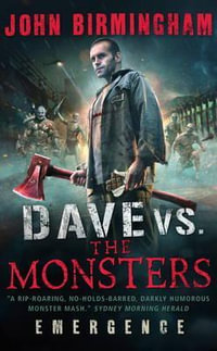 Emergence : Dave vs. The Monsters : David Hooper Trilogy : Book 1 - John Birmingham