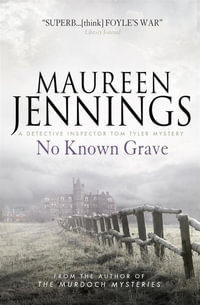 No Known Grave : A Detective Inspector Tom Tyler Mystery 3 - Maureen Jennings