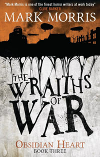 The Wraiths of War : Obsidian Heart - Mark Morris