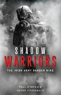 Shadow Warriors : The Irish Army Ranger Wing - Paul O'Brien