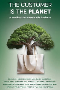 The Customer is the Planet : A handbook for sustainable business - Donal Daly