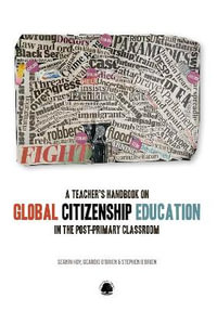 A Teacher's Handbook to Global Citizenship Education in the Post-primary Classroom - Seanin Hoy