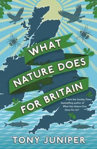 What Nature Does For Britain - Tony Juniper