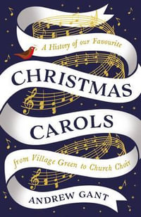 Christmas Carols : From Village Green to Church Choir - Andrew Gant