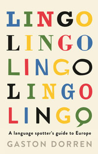 Lingo : A Language Spotter's Guide to Europe - Gaston Dorren