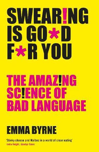 Swearing Is Good For You : Amazing Science of Bad Language - Emma Byrne