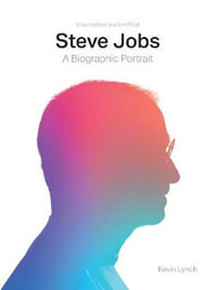 Steve Jobs : A Biographic Portrait - Kevin Lynch