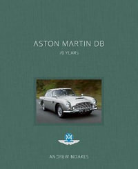 Aston Martin DB : 70 Years - Andrew Noakes