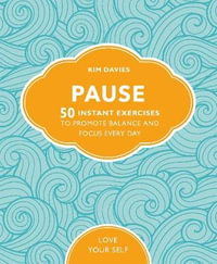 Pause : 50 Instant Exercises To Promote Balance And Focus Every Day - Kim Davies