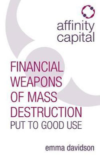 Affinity Capital : Financial Weapons of Mass Destruction Put to Good Use - Emma Davidson