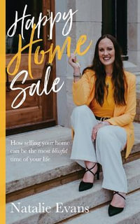 Happy Home Sale : How Selling Your Home Can Be the Most Blissful Time of Your Life - Natalie Evans