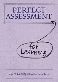 Perfect Assessment (for Learning) : Perfect - Claire Gadsby