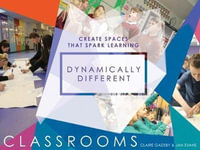 Dynamically Different Classrooms : Create spaces that spark learning - Jan Evans