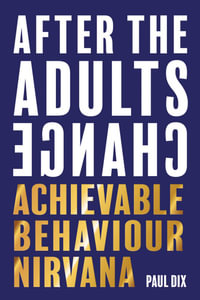 After The Adults Change : Achievable Behaviour Nirvana - Paul Dix