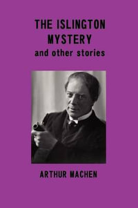 The Islington Mystery and Other Stories - Arthur Machen