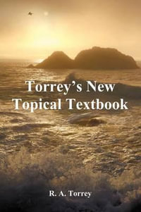 Torrey's New Topical Textbook - R. A. Torrey