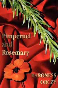 Pimpernel and Rosemary - Baroness Orczy