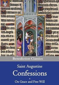 Confessions & On Grace and Free Will - Saint Augustine