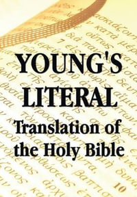 Young's Literal Translation of the Holy Bible - includes Prefaces to 1st, Revised, & 3rd Editions - Robert Young