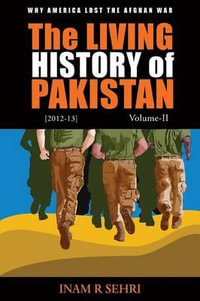 The Living History of Pakistan (2012-2013) : Volume II - Inam R. Sehri