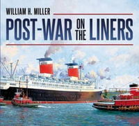 Post-war on the Liners : 1944-1977 - William H. Miller