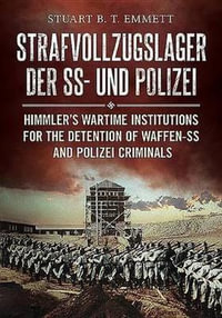 Strafvollzugslager der SS und Polizei : Himmler's Wartime Institutions for the Detention of Waffen-SS and Polize - Insight Guides