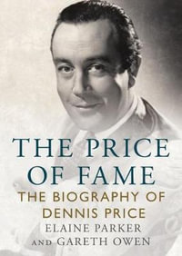 The Price of Fame : The Biography of Dennis Price - Elaine Parker