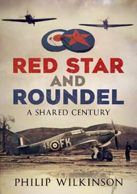 Red Star and Roundel : A Shared Century - Philip Wilkinson