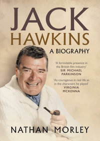 Jack Hawkins : A Biography - Nathan Morley