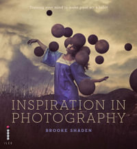 Inspiration in Photography : Training your mind to make great art - Brooke Shaden